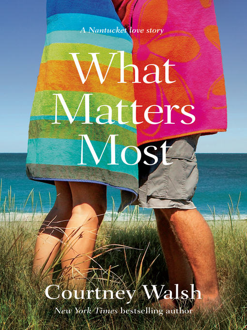 Title details for What Matters Most by Courtney Walsh - Available